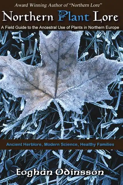 Northern Plant Lore: A Field Guide to the Ancestral Use of Plants in Northern Europe - Paperback