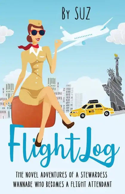 FlightLog: The Novel Adventures of a Stewardess Wannabe Who Becomes a Flight Attendant - Paperback