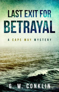 Last Exit For Betrayal: A Cape May Mystery - Paperback