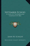 September Echoes: A Study of the Maryland Campaign of 1862 - Paperback