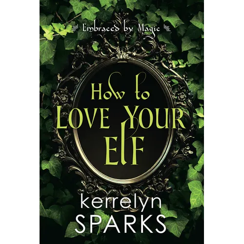 How to Love Your Elf: A Hilarious Fantasy Romance - Paperback