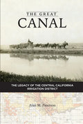 The Great Canal: The Legacy of the Central California Irrigation District - Paperback