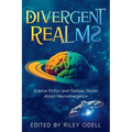 Divergent Realms: Science Fiction and Fantasy Stories About Neurodivergence - Paperback