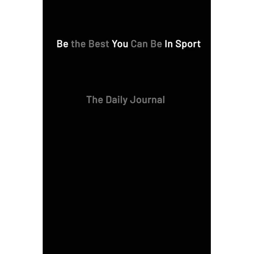 Be the Best You Can Be in Sport- The Daily Journal - Hardcover