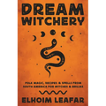 Dream Witchery: Folk Magic, Recipes & Spells from South America for Witches & Brujas - Paperback