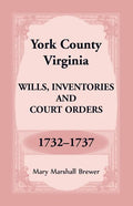 York County, Virginia Wills, Inventories and Court Orders, 1732-1737 - Paperback