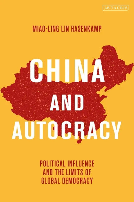China and Autocracy: Political Influence and the Limits of Global Democracy - Paperback