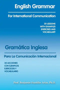 English Grammar for International Communication: 30 Lessons with Examples Exercises and Vocabulary - Paperback