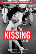 The Kissing Sailor: The Mystery Behind the Photo That Ended World War II - Paperback