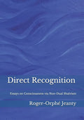 Direct Recognition: Essays on Consciousness via Non-Dual Shaïvism - Paperback