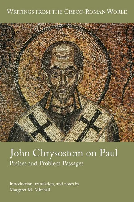 John Chrysostom on Paul: Praises and Problem Passages - Paperback