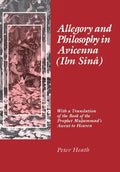 Allegory and Philosophy in Avicenna (Ibn Sînâ): With a Translation of the Book of the Prophet Muhammad's Ascent to Heaven - Hardcover