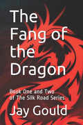 The Fang of the Dragon: Book One and Two of The Silk Road Series - Paperback