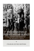 The Assassination of President William McKinley: The History and Legacy of the President's Death - Paperback