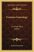 Freeman Genealogy: In Three Parts (1901) - Paperback