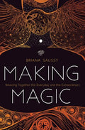 Making Magic: Weaving Together the Everyday and the Extraordinary - Paperback