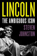 Lincoln: The Ambiguous Icon - Hardcover