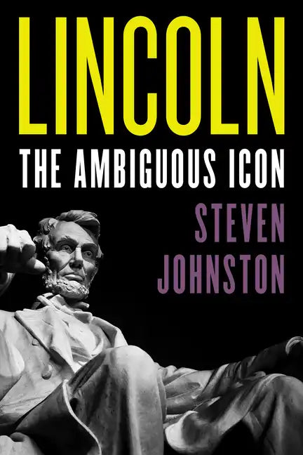 Lincoln: The Ambiguous Icon - Hardcover