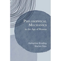 Philosophical Mechanics in the Age of Reason - Hardcover