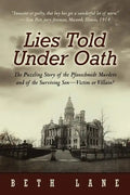 Lies Told Under Oath: The Puzzling Story of the Pfanschmidt Murders and of the Surviving Son-Victim or Villain? - Paperback
