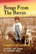 Songs From the Barrio: Coming of Age in Modesto, CA. Stories and Poems by Richard Rios - Paperback