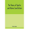 The theory of spectra and atomic constitution - Paperback