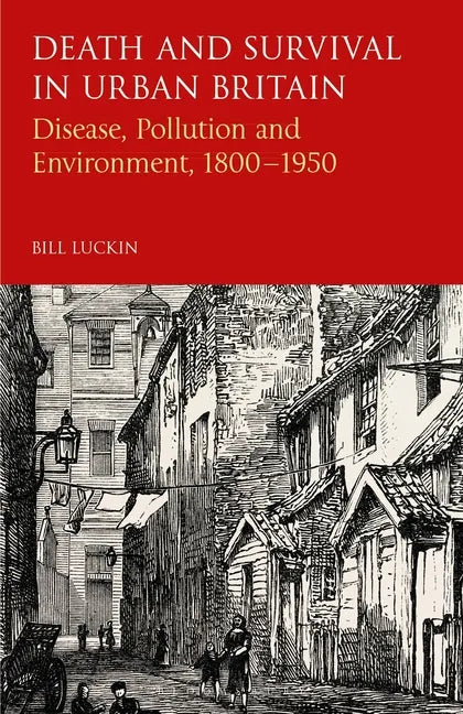 Death and Survival in Urban Britain: Disease, Pollution and Environment, 1800-1950 - Paperback