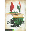 The Rise of China and India in Africa: Challenges, Opportunities and Critical Interventions - Paperback