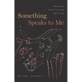 Something Speaks to Me: Where Criticism Begins - Paperback