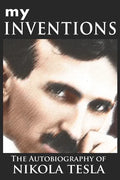 My Inventions: The Autobiography of Nikola Tesla - Paperback