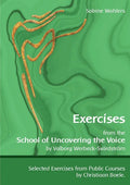 Exercises from the School of Uncovering the Voice: by Valborg Werbeck-Svärdström - Paperback