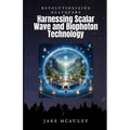Revolutionizing Health Care: Harnessing the Power of Scalar Wave and Biophoton Technology - Paperback