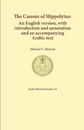 The Canons of Hippolytus: An English version, with introduction and annotation and an accompanying Arabic text - Paperback