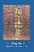 Missing Persons: Reflections on Dementia - Paperback