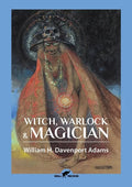 Witch, Warlock & Magician: Historical Sketches of Magic and Witchcraft in England and Scotland - Paperback