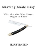 Shaving Made Easy: What the Man Who Shaves Ought to Know - Paperback