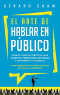 El arte de hablar en público: Guía de consejos prácticos para hacer una presentación memorable y deslumbrar a tu audiencia. Gana seguridad en ti mis - Hardcover