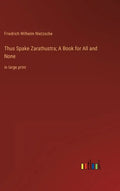 Thus Spake Zarathustra; A Book for All and None: in large print - Hardcover