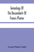 Genealogy Of The Descendants Of Francis Plumer - Paperback
