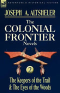 The Colonial Frontier Novels: 2-The Keepers of the Trail & the Eyes of the Woods - Paperback