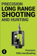 Precision Long Range Shooting And Hunting: Precision Rifle Handloading (Reloading) - Paperback