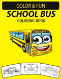 School Bus Coloring Book: School Buses Transportation Coloring Book, Perfect for Little Kids Ages 2-4 & Ages 4-8 - Paperback