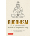 Buddhism for Beginners: A Guide to Enlightened Living - Hardcover