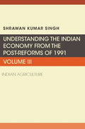 Understanding the Indian Economy from the Post-Reforms of 1991: Indian Agriculture - Paperback