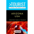 Greater Than a Tourist-Arizona USA: 50 Travel Tips from a Local - Paperback