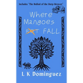 Where Mangoes Fall - Hardcover