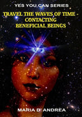 Travel The Waves of Time: Contacting Beneficial Beings - Paperback