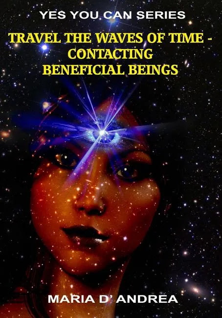 Travel The Waves of Time: Contacting Beneficial Beings - Paperback