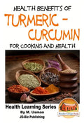 Health Benefits of Turmeric - Curcumin For Cooking and Health - Paperback