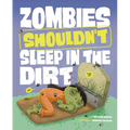 Zombies Shouldn't Sleep in the Dirt - Hardcover